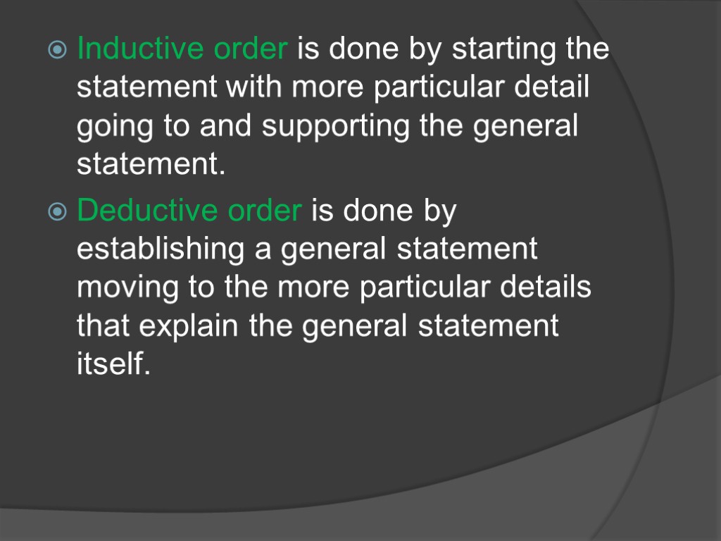 Inductive order is done by starting the statement with more particular detail going to